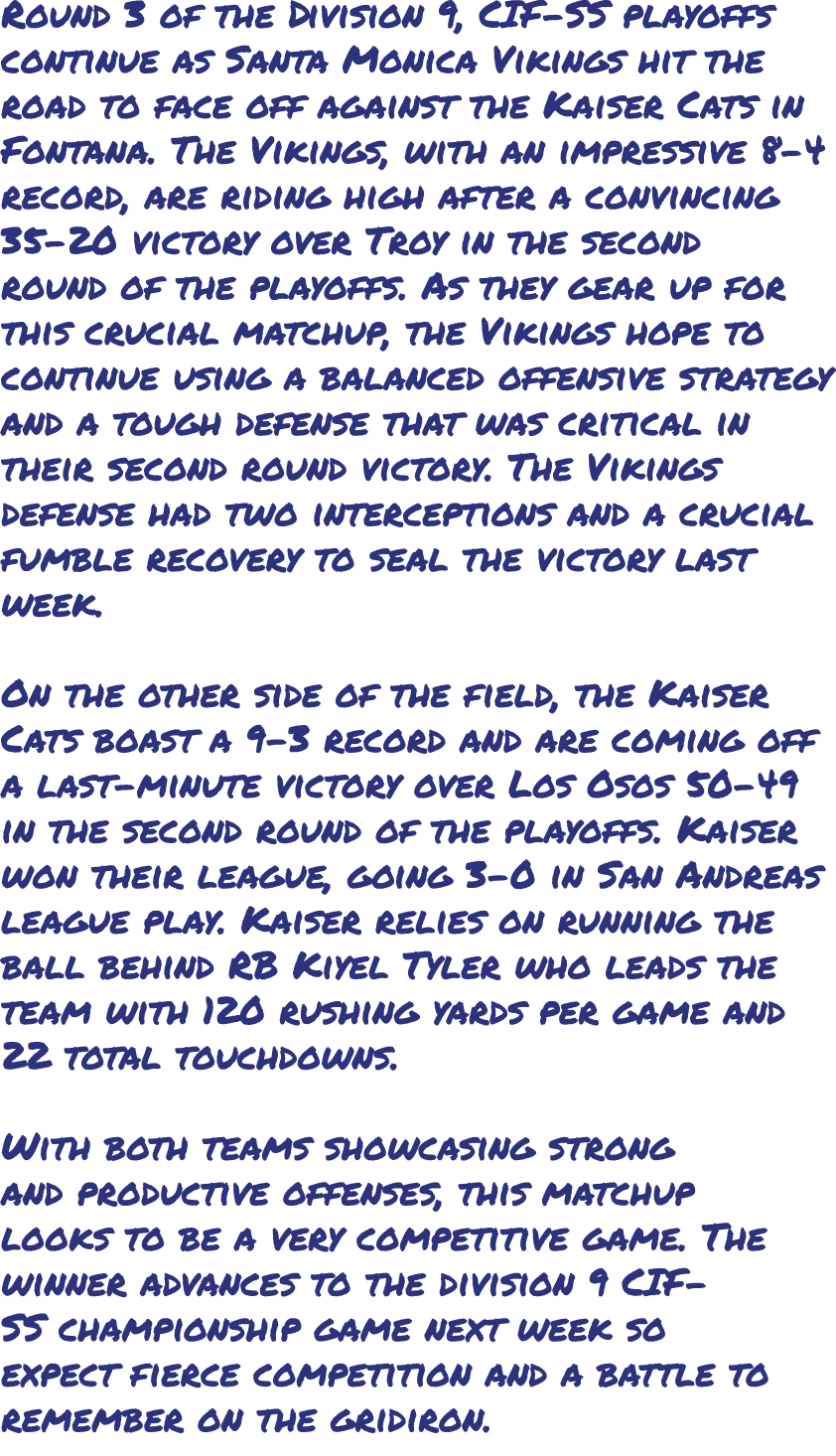 Round 3 of the Division 9, CIF SS playoffs continue as Santa Monica Vikings hit the road to face off against the Kais...