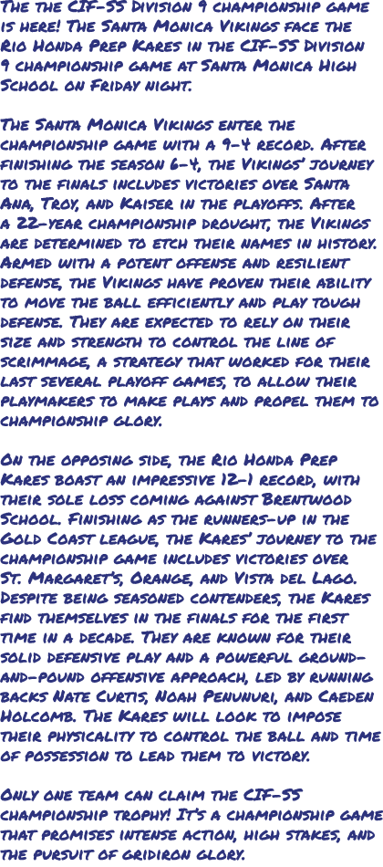 The the CIF SS Division 9 championship game is here! The Santa Monica Vikings face the Rio Honda Prep Kares in the CI...