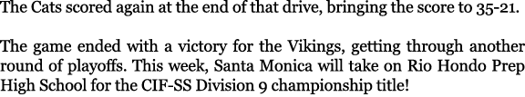 The Cats scored again at the end of that drive, bringing the score to 35 21. The game ended with a victory for the Vi...