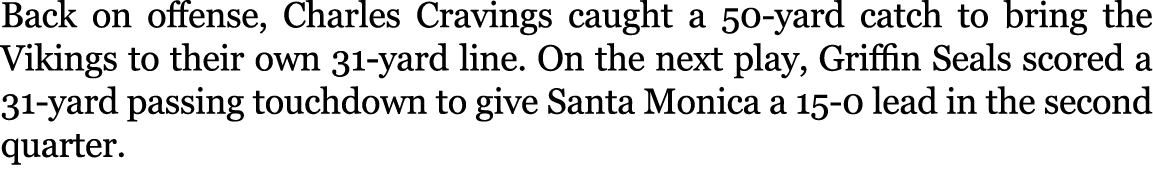 Back on offense, Charles Cravings caught a 50 yard catch to bring the Vikings to their own 31 yard line. On the next ...