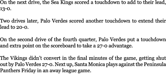 On the next drive, the Sea Kings scored a touchdown to add to their lead, 13 0. Two drives later, Palo Verdes scored ...