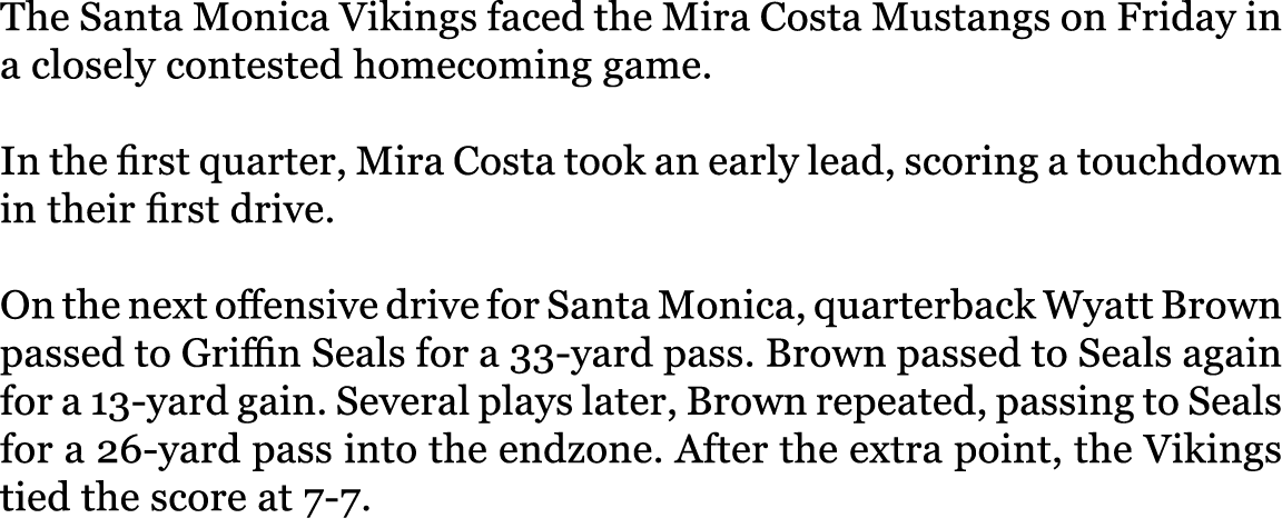 The Santa Monica Vikings faced the Mira Costa Mustangs on Friday in a closely contested homecoming game. In the first...