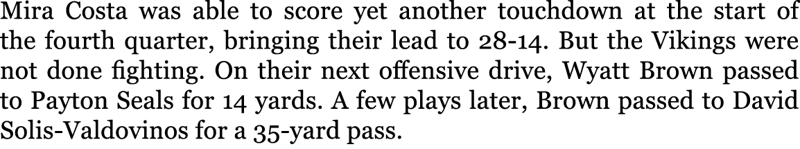 Mira Costa was able to score yet another touchdown at the start of the fourth quarter, bringing their lead to 28 14. ...