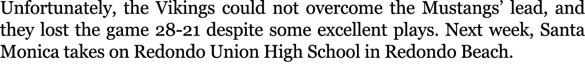 Unfortunately, the Vikings could not overcome the Mustangs’ lead, and they lost the game 28 21 despite some excellent...