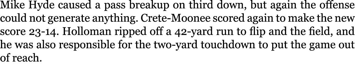 Mike Hyde caused a pass breakup on third down, but again the offense could not generate anything. Crete Moonee scored...