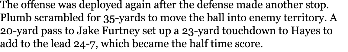 The offense was deployed again after the defense made another stop. Plumb scrambled for 35 yards to move the ball int...