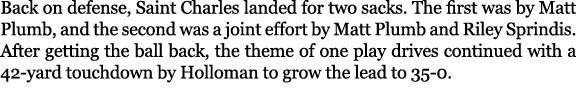 Back on defense, Saint Charles landed for two sacks. The first was by Matt Plumb, and the second was a joint effort b...