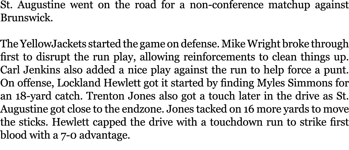 St. Augustine went on the road for a non conference matchup against Brunswick. The YellowJackets started the game on ...