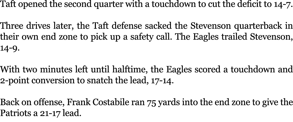 Taft opened the second quarter with a touchdown to cut the deficit to 14 7. Three drives later, the Taft defense sack...