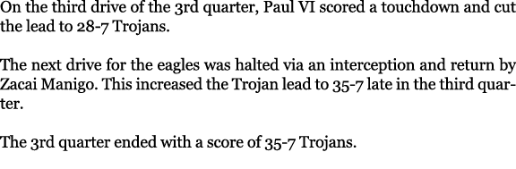 On the third drive of the 3rd quarter, Paul VI scored a touchdown and cut the lead to 28 7 Trojans. The next drive fo...