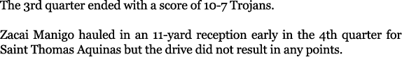 The 3rd quarter ended with a score of 10 7 Trojans. Zacai Manigo hauled in an 11 yard reception early in the 4th quar...