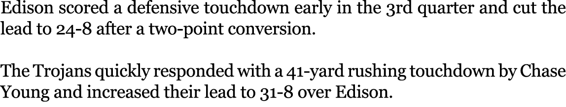 Edison scored a defensive touchdown early in the 3rd quarter and cut the lead to 24 8 after a two point conversion. T...