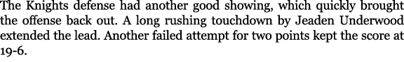 The Knights defense had another good showing, which quickly brought the offense back out. A long rushing touchdown by...