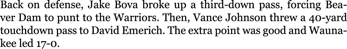 Back on defense, Jake Bova broke up a third-down pass, forcing Beaver Dam to punt to the Warriors. Then, Vance Johnso...