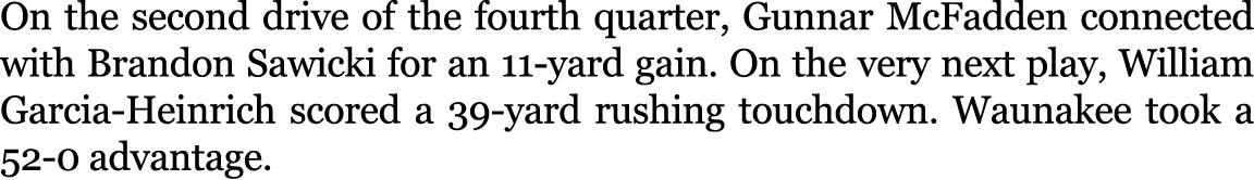 On the second drive of the fourth quarter, Gunnar McFadden connected with Brandon Sawicki for an 11-yard gain. On the...