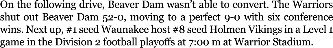 On the following drive, Beaver Dam wasn’t able to convert. The Warriors shut out Beaver Dam 52-0, moving to a perfect...