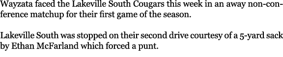 Wayzata faced the Lakeville South Cougars this week in an away non conference matchup for their first game of the sea...