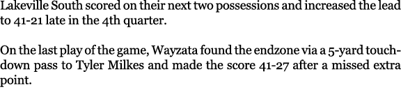 Lakeville South scored on their next two possessions and increased the lead to 41 21 late in the 4th quarter. On the ...