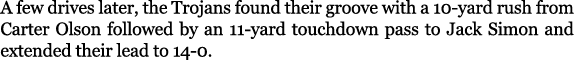 A few drives later, the Trojans found their groove with a 10 yard rush from Carter Olson followed by an 11 yard touch...