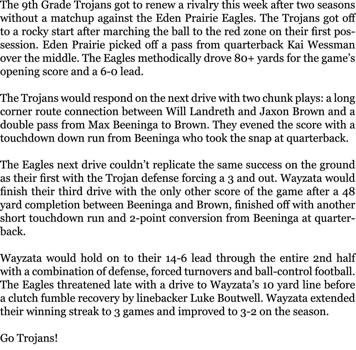 The 9th Grade Trojans got to renew a rivalry this week after two seasons without a matchup against the Eden Prairie E...