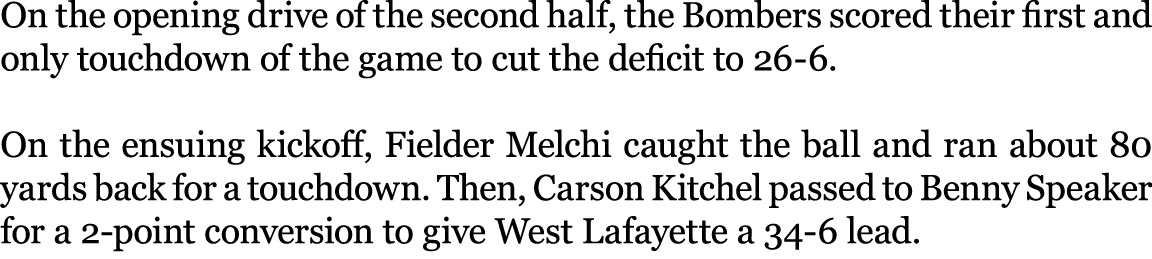 On the opening drive of the second half, the Bombers scored their first and only touchdown of the game to cut the def...