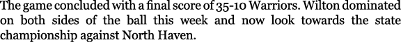 The game concluded with a final score of 35 10 Warriors. Wilton dominated on both sides of the ball this week and now...