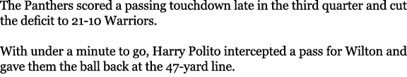 The Panthers scored a passing touchdown late in the third quarter and cut the deficit to 21 10 Warriors. With under a...