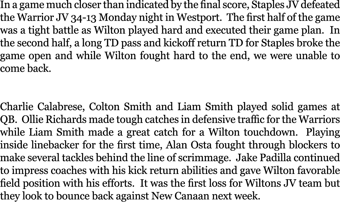 In a game much closer than indicated by the final score, Staples JV defeated the Warrior JV 34 13 Monday night in Wes...