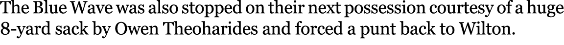The Blue Wave was also stopped on their next possession courtesy of a huge 8 yard sack by Owen Theoharides and forced...