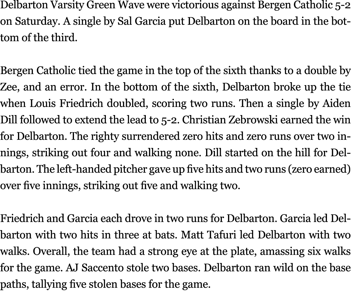 Delbarton Varsity Green Wave were victorious against Bergen Catholic 5 2 on Saturday. A single by Sal Garcia put Delb...