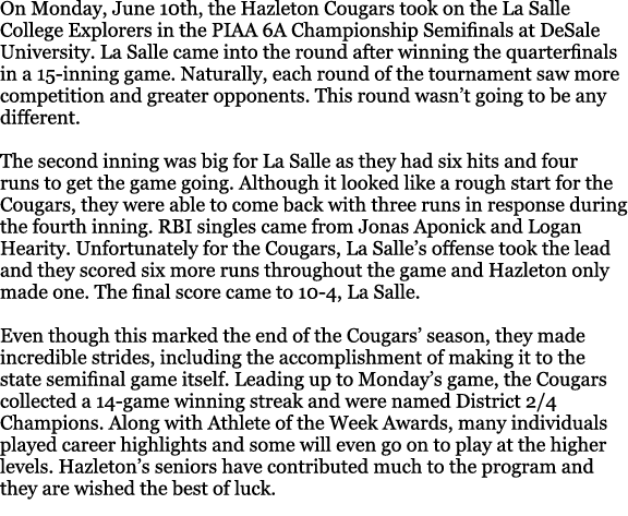 On Monday, June 10th, the Hazleton Cougars took on the La Salle College Explorers in the PIAA 6A Championship Semifin...