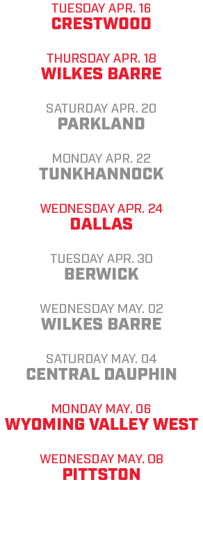 tuesday apr. 16 crestwood thursday apr. 18 wilkes barre saturday apr. 20 parkland monday apr. 22 tunkhannock wednesda...