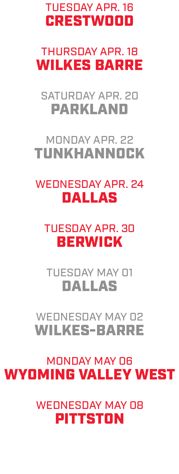 tuesday apr. 16 crestwood thursday apr. 18 wilkes barre saturday apr. 20 parkland monday apr. 22 tunkhannock wednesda...