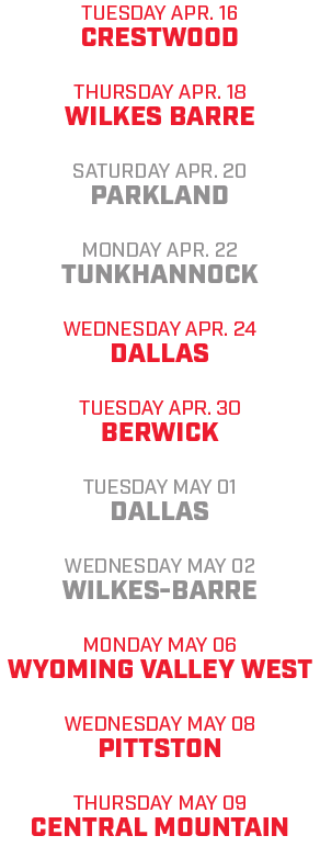 tuesday apr. 16 crestwood thursday apr. 18 wilkes barre saturday apr. 20 parkland monday apr. 22 tunkhannock wednesda...