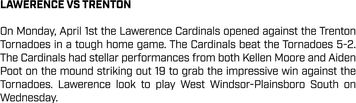 lawerence VS trenton On Monday, April 1st the Lawerence Cardinals opened against the Trenton Tornadoes in a tough hom...