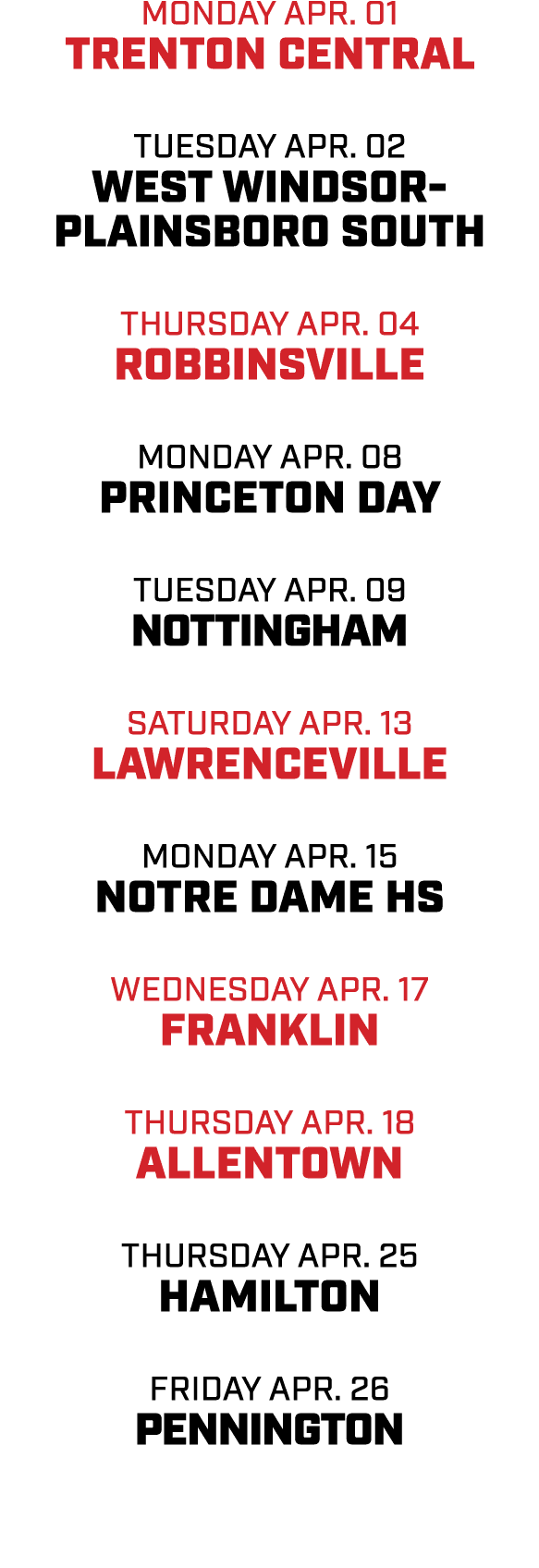 monday APR. 01 TRENTON CENTRAL TUESDAY APR. 02 West Windsor Plainsboro South thursday APR. 04 ROBBINSVILLE MONDAY APR...