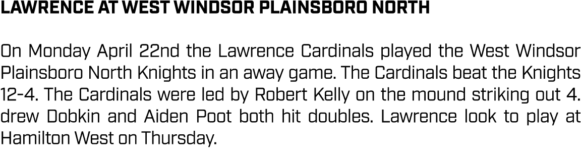 lawrence AT west windsor plainsboro north On Monday April 22nd the Lawrence Cardinals played the West Windsor Plainsb...