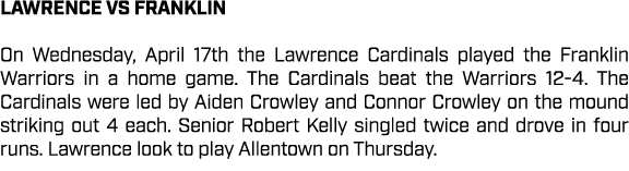 lawrence VS FRANKLIN On Wednesday, April 17th the Lawrence Cardinals played the Franklin Warriors in a home game. The...