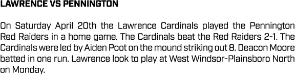 lawrence VS PENNINGTON On Saturday April 20th the Lawrence Cardinals played the Pennington Red Raiders in a home game...