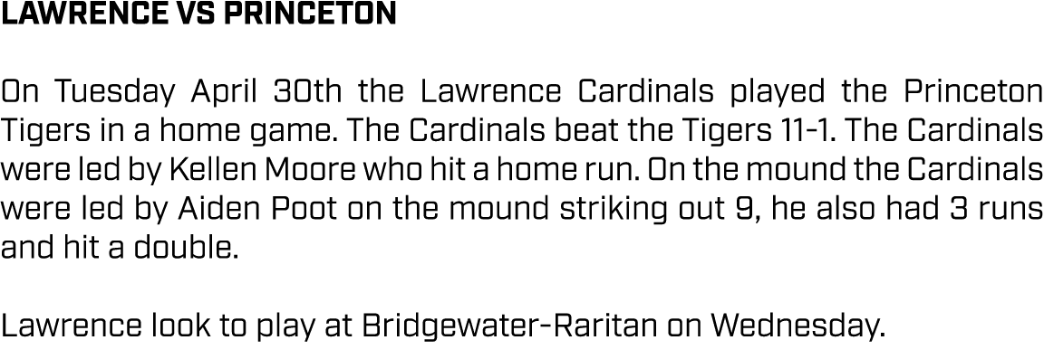 lawrence VS PRINCETON On Tuesday April 30th the Lawrence Cardinals played the Princeton Tigers in a home game. The Ca...