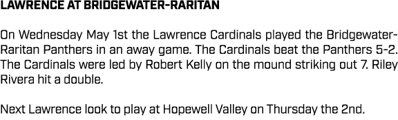 lawrence AT BRIDGEWATER RARITAN On Wednesday May 1st the Lawrence Cardinals played the Bridgewater Raritan Panthers i...