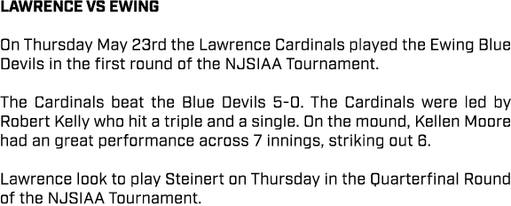 lawrence VS ewing On Thursday May 23rd the Lawrence Cardinals played the Ewing Blue Devils in the first round of the ...