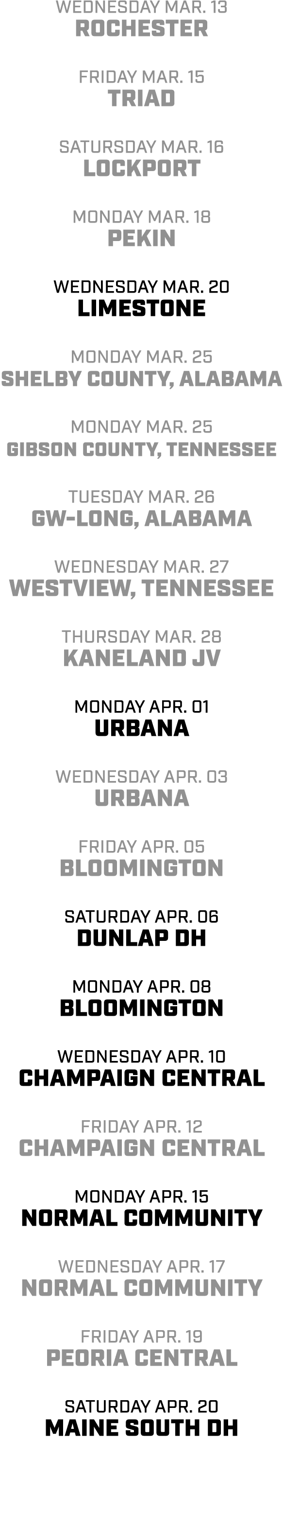 Wednesday mar. 13 rochester Friday mar. 15 Triad satursday mar. 16 lockport monday mar. 18 Pekin Wednesday mar. 20 li...