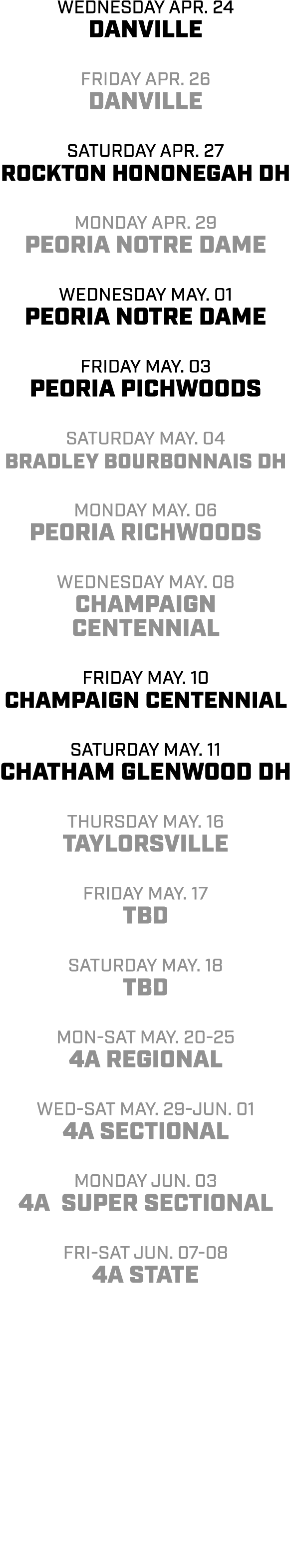 wednesday apr. 24 danville friday apr. 26 danville saturday apr. 27 rockton hononegah DH monday apr. 29 peoria notre ...