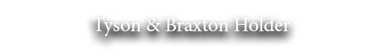 Tyson & Braxton Holder