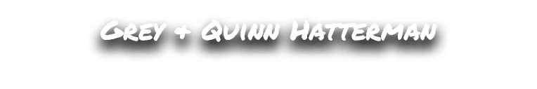Grey & Quinn Hatterman