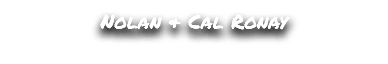 Nolan & Cal Ronay