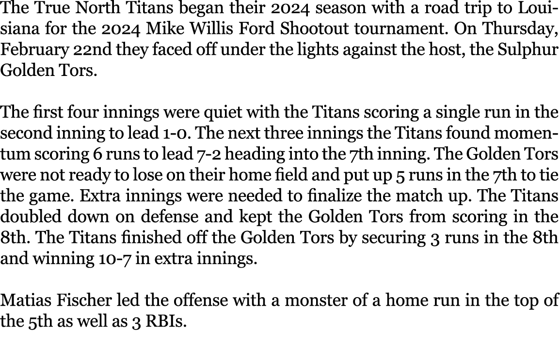 The True North Titans began their 2024 season with a road trip to Louisiana for the 2024 Mike Willis Ford Shootout to...
