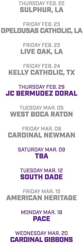 Thursday Feb. 22 Sulphur, LA friday Feb. 23 Opelousas Catholic, LA friday Feb. 23 live Oak, LA friday Feb. 24 Kelly C...