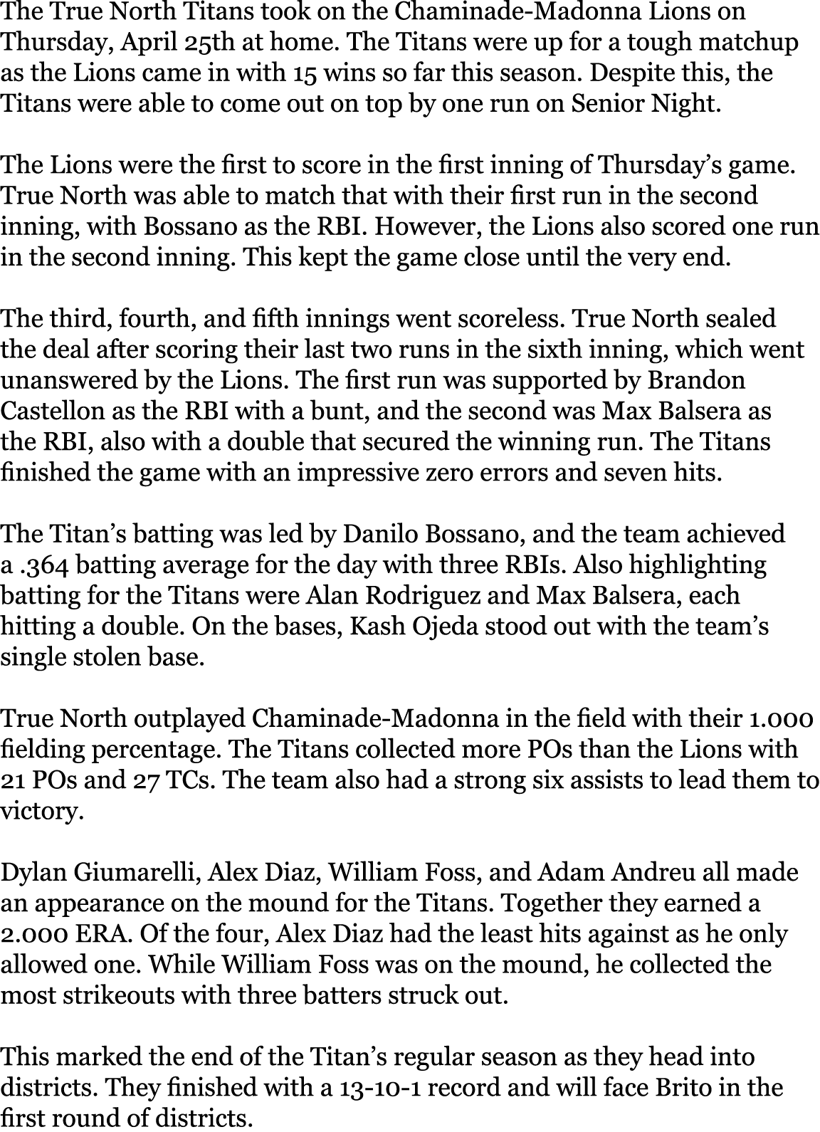 The True North Titans took on the Chaminade-Madonna Lions on Thursday, April 25th at home. The Titans were up for a t...